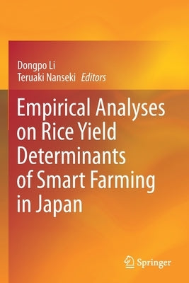 Empirical Analyses on Rice Yield Determinants of Smart Farming in Japan by Li, Dongpo