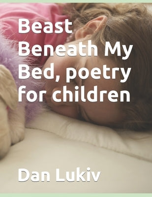 Beast Beneath My Bed, poetry for children by Lukiv, Dan