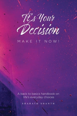 It's Your Decision - Do it Now! by Shanth, Sharath