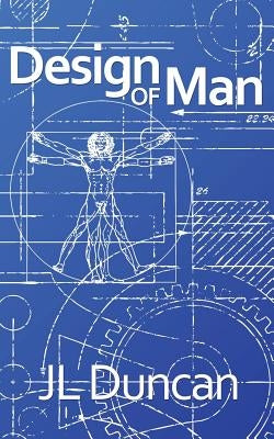 Design of Man by Duncan, J. L.