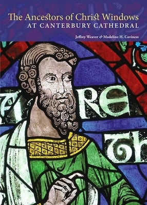 The Ancestors of Christ Windows at Canterbury Cathedral by Weaver, Jeffrey
