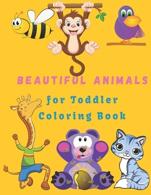 Beautiful Animals For Toddler Coloring Book: Coloring Book Animals Preschool Coloring Book (100 Pages) by Sany, Jhon