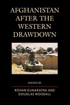 Afghanistan after the Western Drawdown by Gunaratna, Rohan