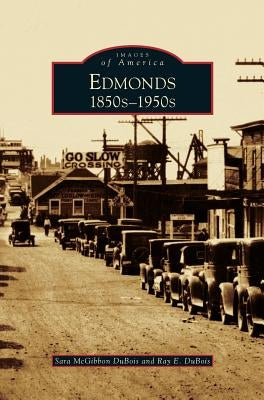 Edmonds: 1850s 1950s by DuBois, Sara McGibbon