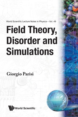 Field Theory, Disorder and Simulations by Parisi, Giorgio
