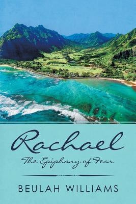 Rachael: The Epiphany of Fear by Williams, Beulah