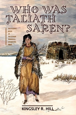 Who Was Taliath Saren? by Hill, Kingsley Ross