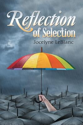 Reflection of Selection by Jocelyne LeBlanc