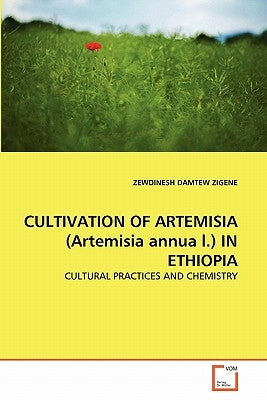 CULTIVATION OF ARTEMISIA (Artemisia annua l.) IN ETHIOPIA by Zigene, Zewdinesh Damtew