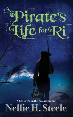 A Pirate's Life for Ri by Steele, Nellie H.