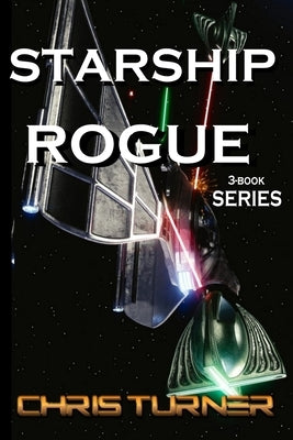 Starship Rogue: Three Book Series by Turner, Chris