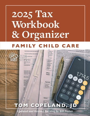 Family Child Care 2025 Tax Workbook and Organizer by Copeland, Tom