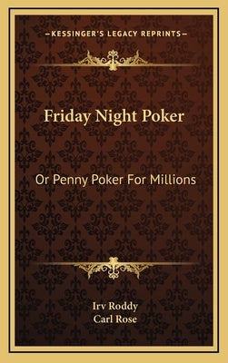 Friday Night Poker: Or Penny Poker For Millions by Roddy, Irv
