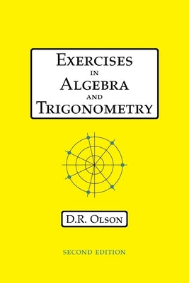 Exercises in Algebra and Trigonometry by Olson, Douglas R.