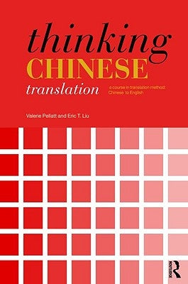 Thinking Chinese Translation: A Course in Translation Method: Chinese to English by Pellatt, Valerie