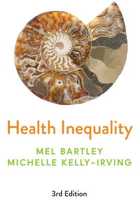 Health Inequality: An Introduction to Concepts, Theories and Methods by Bartley, Mel