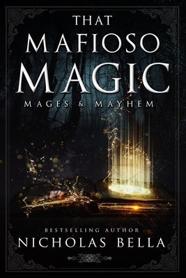 That Mafioso Magic: A Dark Mafia Paranormal Romance by Bella, Nicholas