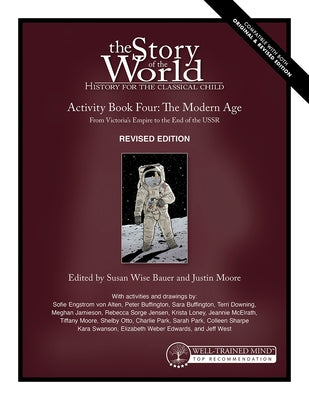Story of the World, Vol. 4 Activity Book, Revised Edition: The Modern Age: From Victoria's Empire to the End of the USSR by Bauer, Susan Wise