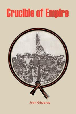 Crucible of Empire by Edwards, John