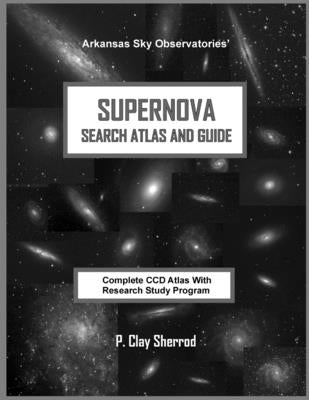 SUPERNOVA SEARCH ATLAS and GUIDE by Sherrod, Clay