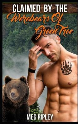 Claimed By The Werebears Of Green Tree by Ripley, Meg