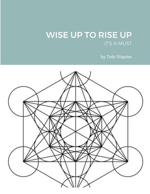 Wise Up to Rise Up: It's a Must by Staples, Tobi