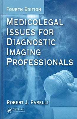 Medicolegal Issues for Diagnostic Imaging Professionals by Parelli, Robert J.