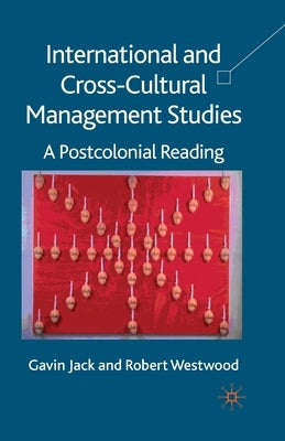 International and Cross-Cultural Management Studies: A Postcolonial Reading by Jack, G.