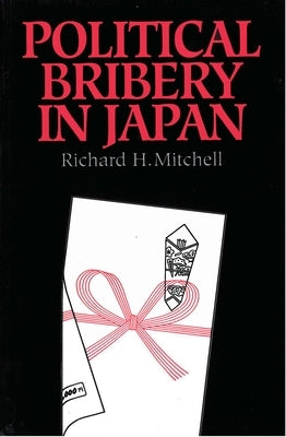 Political Bribery in Japan by Mitchell, Richard H.