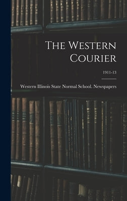 The Western Courier; 1911-13 by Western Illinois State Normal School