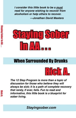 Staying Sober in AA...When Surrounded By Drunks by A, Rick
