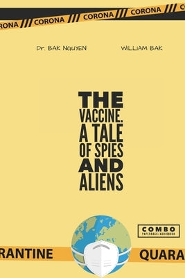 The Vaccine: A tale of Spies and Aliens by Bak, William