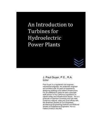 An Introduction to Turbines for Hydroelectric Power Plants by Guyer, J. Paul