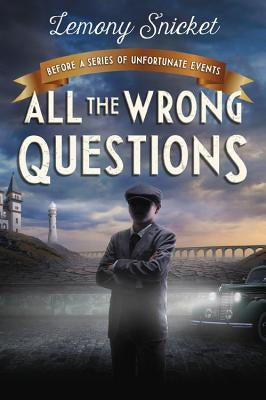 All the Wrong Questions: Question 1: Also Published as Who Could That Be at This Hour? by Snicket, Lemony