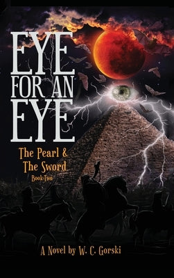 EYE for an EYE: The Pearl & The Sword Book-Two by Gorski, William