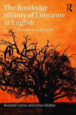 The Routledge History of Literature in English: Britain and Ireland by Carter, Ronald