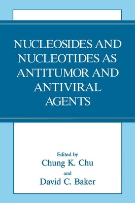 Nucleosides and Nucleotides as Antitumor and Antiviral Agents by Baker, D. C.