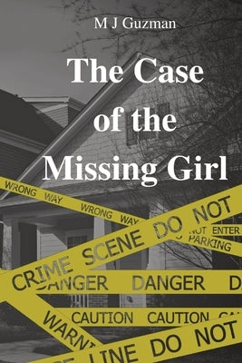 The Case of the Missing Girl by Guzman, M. J.
