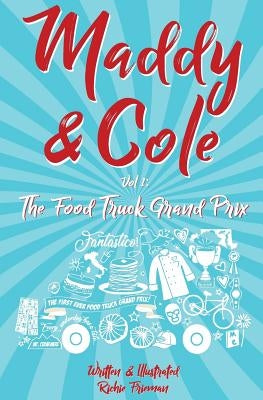 Maddy and Cole Vol. 1: The Food Truck Grand Prix by Frieman, Richie