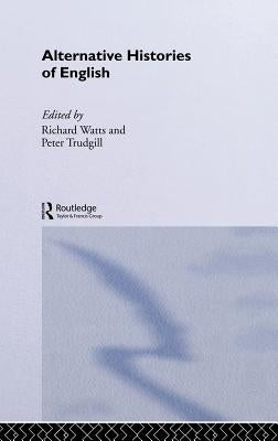 Alternative Histories of English by Trudgill, Peter