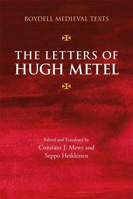The Letters of Hugh Metel by Mews, Constant J.