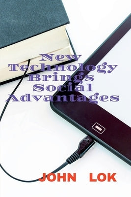 New Technology Brings Social Advantages by Lok, John