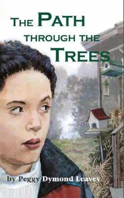 The Path Through the Trees by Leavey, Peggy Dymond