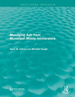 Managing Ash from Municipal Waste Incinerators by Ujihara, Alyce M.