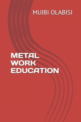 Metal Work Education by Olabisi, Muibi