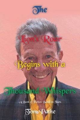 The Lions Roar Begins with a Thousand Whispers by Pathe, Tom