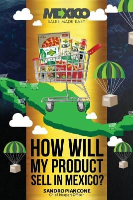 How Will My Product Sell In Mexico? by Piancone, Sandro