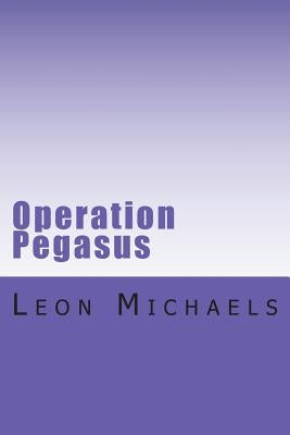 Operation Pegasus by Michaels, Leon