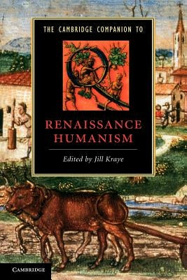 The Cambridge Companion to Renaissance Humanism by Kraye, Jill