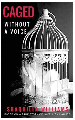 Caged Without a Voice by Williams, Shaquilla